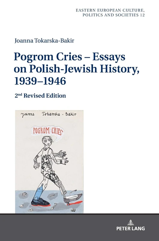Pogrom Cries – Essays on Polish-Jewish History, 1939–1946: 2nd Revised Edition: 12 (Eastern European Culture, Politics and Societies)