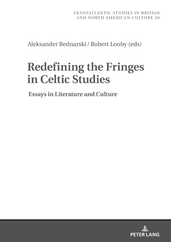 Redefining the Fringes in Celtic Studies: Essays in Literature and Culture: 26 (Transatlantic Studies in British and North American Culture)