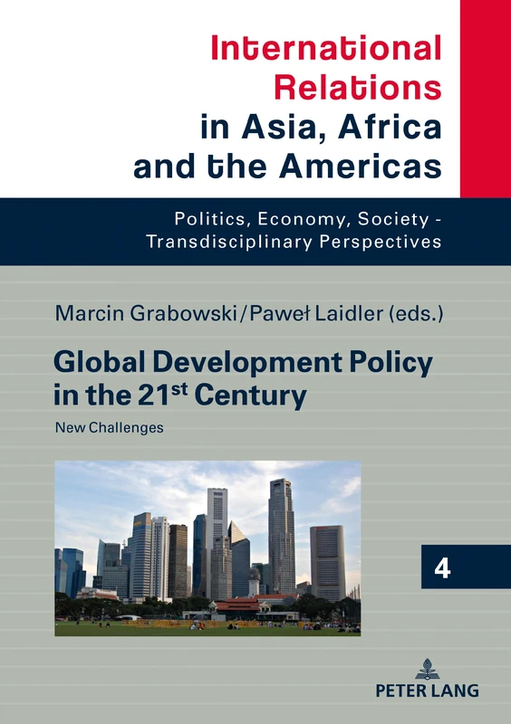 Global Development Policy in the 21st Century: New Challenges: 4 (International Relations in Asia, Africa and the Americas: Politics, Economy, Society - Transdisciplinary Perspectives)