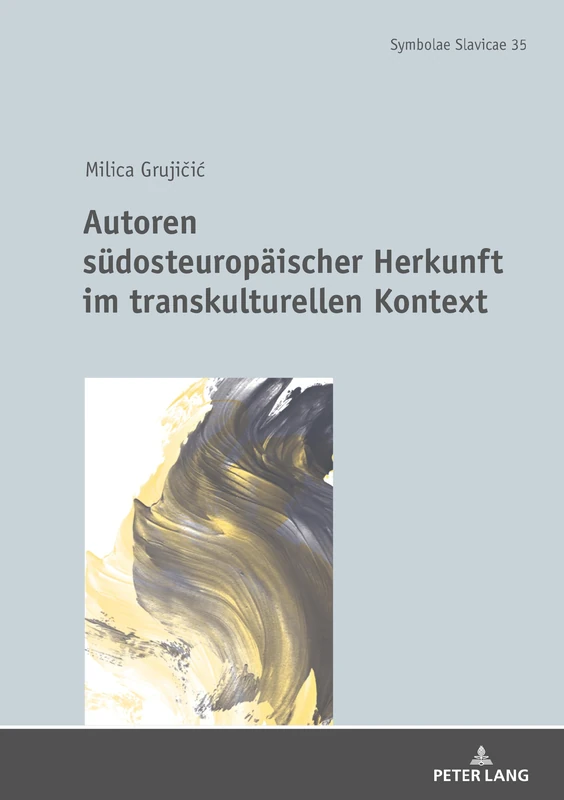 Autoren südosteuropäischer Herkunft im transkulturellen Kontext: 35 (Symbolae Slavicae)