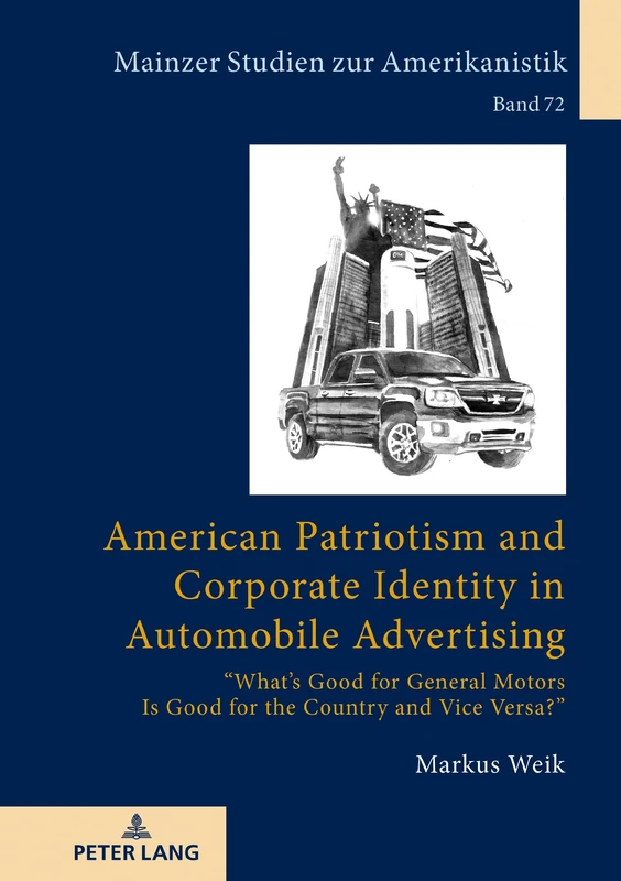 American Patriotism and Corporate Identity in Automobile Advertising: «What’s Good for General Motors Is Good for the Country and Vice Versa?»: 72 (Mainzer Studien Zur Amerikanistik) - Image 1