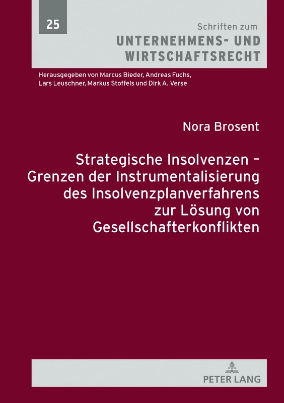 Strategische Insolvenzen – Grenzen der Instrumentalisierung des Insolvenzplanverfahrens zur Lösung von Gesellschafterkonflikten: 25 (Schriften Zum Unternehmens- Und Wirtschaftsrecht)