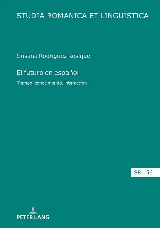 El futuro en español: Tiempo, Conocimiento, Interacción: 56 (Studia Romanica Et Linguistica) - Image 1