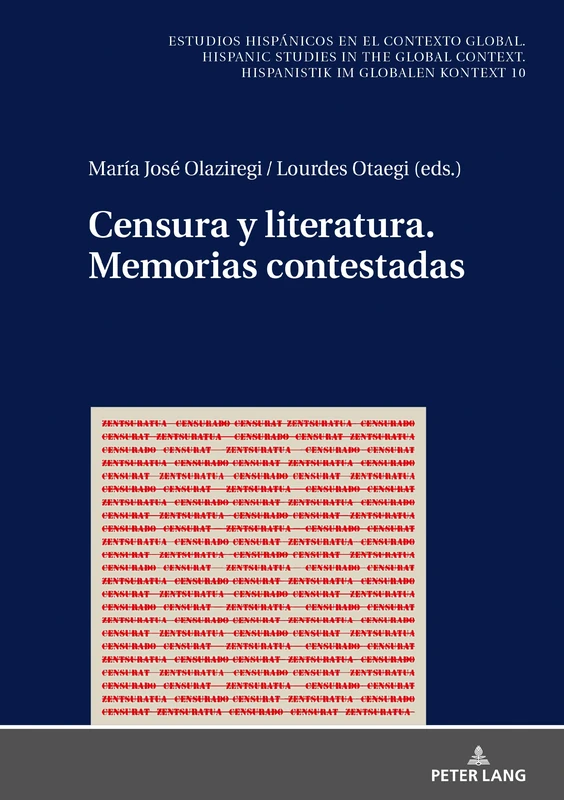 Censura y Literatura. Memorias Contestadas: 10 (Estudios Hispánicos en el Contexto Global. Hispanic Studies)