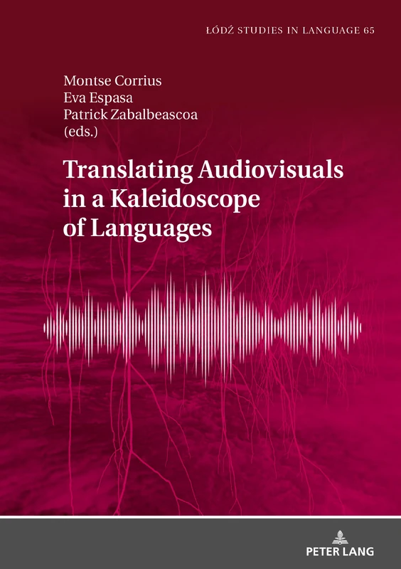 Translating Audiovisuals in a Kaleidoscope of Languages: 65 (Łódź Studies in Language)
