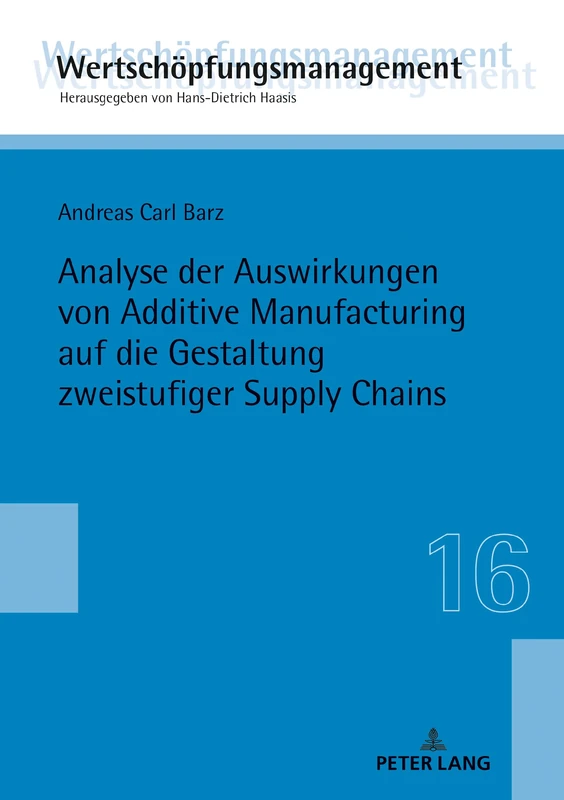 Analyse der Auswirkungen von Additive Manufacturing auf die Gestaltung zweistufiger Supply Chains: 16 (Wertschoepfungsmanagement / Value-Added Management)