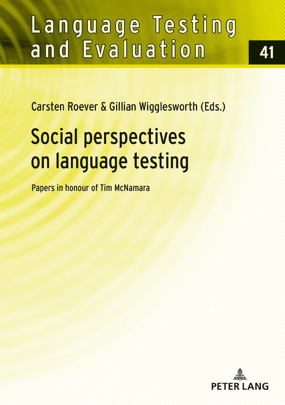 Social perspectives on language testing: Papers in honour of Tim McNamara: 41 (Language Testing and Evaluation)