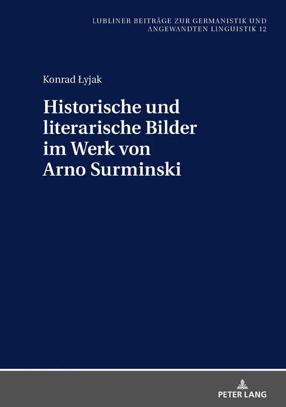 Historische und literarische Bilder im Werk von Arno Surminski: 12 (Beitraege Zur Germanistik Und Angewandten Linguistik / Contributions To German Studies And Applied L)