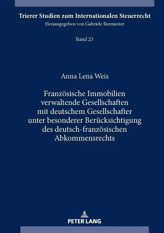Französische Immobilien verwaltende Gesellschaften mit deutschem Gesellschafter unter besonderer Berücksichtigung des deutsch-französischen ... Studien Zum Internationalen Steuerrecht) - Image 1