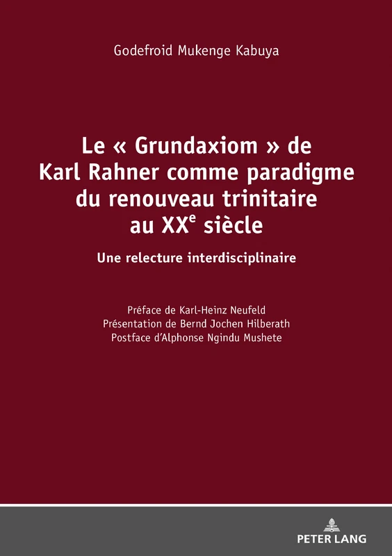 Le Grundaxiom de Karl Rahner comme paradigme du renouveau trinitaire au XXe siècle: Une relecture interdisciplinaire