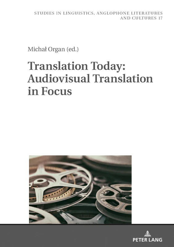 Translation Today: Audiovisual Translation in Focus: 17 (Studies in Linguistics, Anglophone Literatures and Cultures)