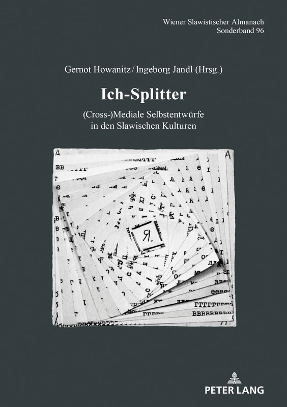 Ich-Splitter: (Cross-)Mediale Selbstentwuerfe in Den Slawischen Kulturen: 96 (Wiener Slawistischer Almanach - Sonderbaende)