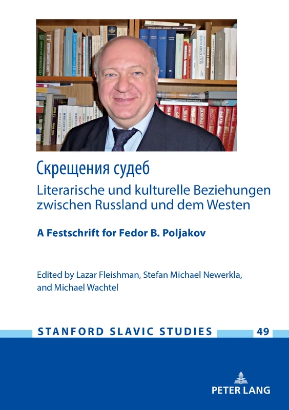 Скрещения судеб: Literarische und kulturelle Beziehungen zwischen Russland und dem Westen: A Festschrift for Fedor B. Poljakov: 49 (Stanford Slavic Studies)