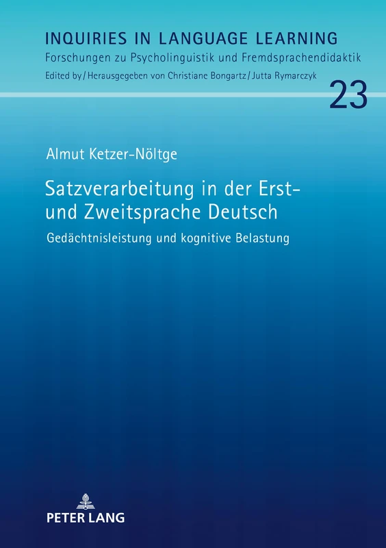 Satzverarbeitung in der Erst- und Zweitsprache Deutsch: Gedaechtnisleistung Und Kognitive Belastung: 23 (Inquiries in Language Learning)