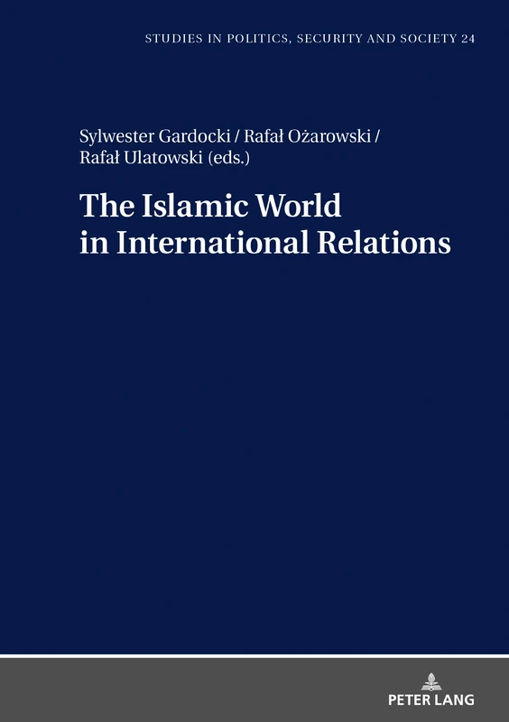 The Islamic World in International Relations: 24 (Studies in Politics, Security and Society)