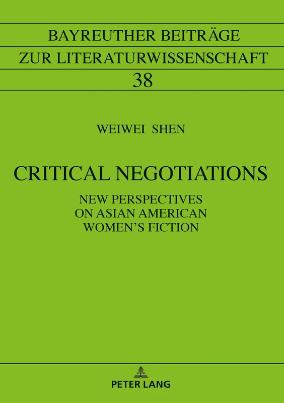 Critical Negotiations: New Perspectives on Asian American Women’s Fiction: 38 (Bayreuther Beitraege zur Literaturwissenschaft)