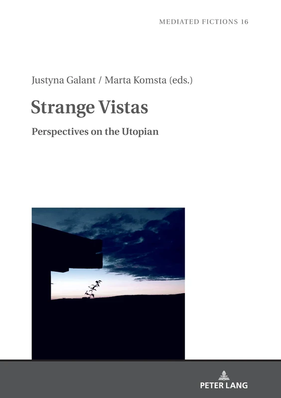 Strange Vistas: Perspectives on the Utopian: 16 (Mediated Fictions: Studies in Verbal and Visual Narratives)