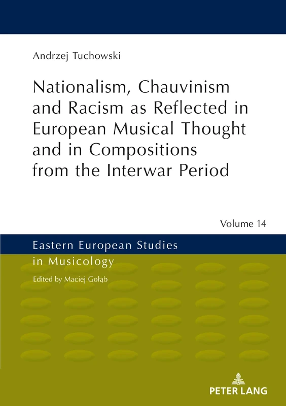 Nationalism, Chauvinism and Racism as Reflected in European Musical Thought and in Compositions from the Interwar Period: 14 (Eastern European Studies in Musicology) - Image 1