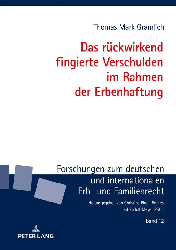 Das rückwirkend fingierte Verschulden im Rahmen der Erbenhaftung: 12 (Forschungen Zum Deutschen Und Internationalen Erb- Und Famil)