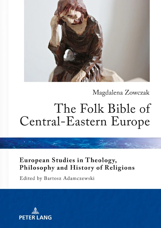 The Folk Bible of Central-Eastern Europe: 23 (European Studies in Theology, Philosophy and History of Religions)