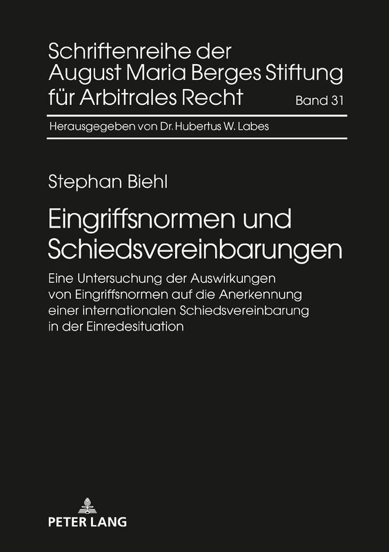 Eingriffsnormen und Schiedsvereinbarungen: Eine Untersuchung der Auswirkungen von Eingriffsnormen auf die Anerkennung einer internationalen ... August Maria Berges Stiftung Fuer Arbitra)