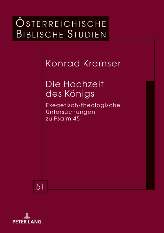 Die Hochzeit des Königs: Exegetisch-Theologische Untersuchungen Zu Psalm 45: 51 (Oesterreichische Biblische Studien)