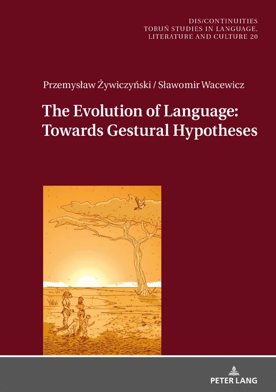 The Evolution of Language: Towards Gestural Hypotheses: 20 (Dis/Continuities: Torun Studies in Language, Literature and Culture)