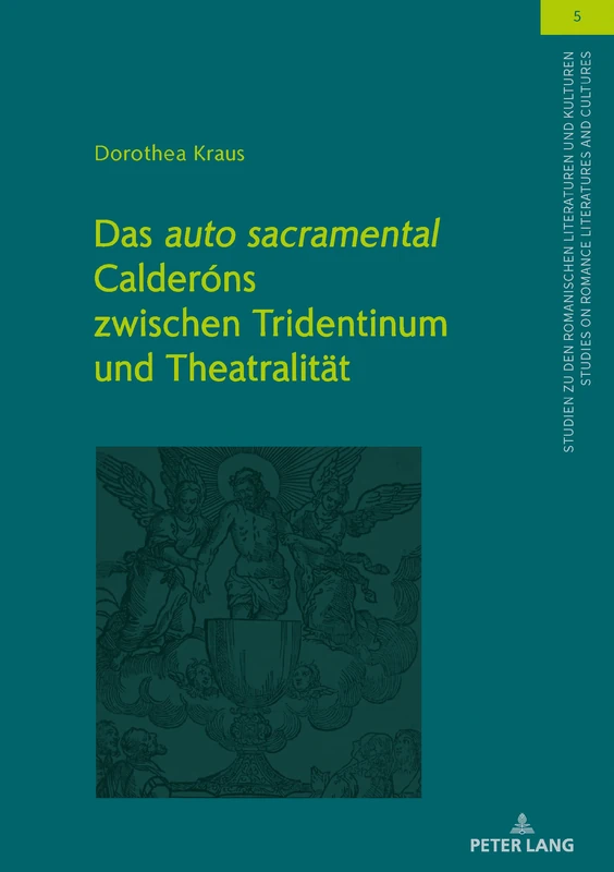 Das «auto sacramental» Calderóns zwischen Tridentinum und Theatralität: 5 (Studien Zu Den Romanischen Literaturen Und Kulturen/Studies On Romance Literatures And Cultures)