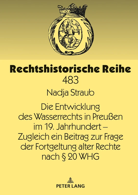 Die Entwicklung des Wasserrechts in Preußen im 19. Jahrhundert – Zugleich ein Beitrag zur Frage der Fortgeltung alter Rechte nach § 20 WHG: 483 (Rechtshistorische Reihe)