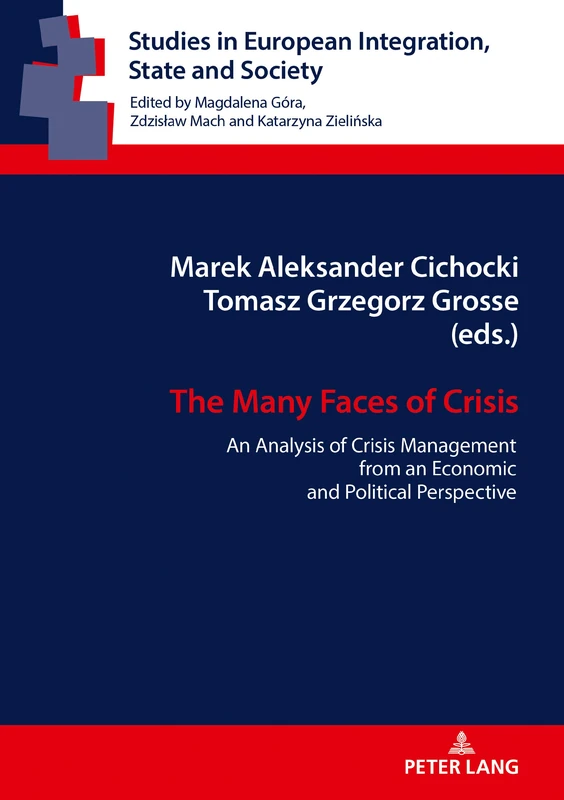 The Many Faces of Crisis: An Analysis of Crisis Management from an Economic and Political Perspective: 6 (Studies in European Integration, State and Society)