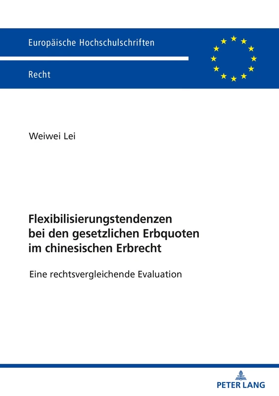 Flexibilisierungstendenzen bei den gesetzlichen Erbquoten im chinesischen Erbrecht: Eine rechtsvergleichende Evaluation: 6191 (Europaeische Hochschulschriften Recht)