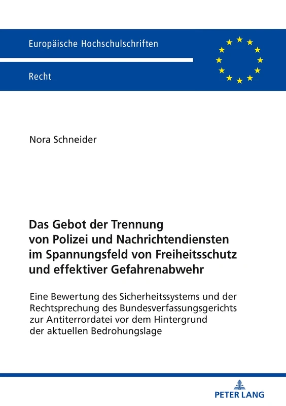 Das Gebot der Trennung von Polizei und Nachrichtendiensten im Spannungsfeld von Freiheitsschutz und effektiver Gefahrenabwehr: Eine Bewertung Des ... 6096 (Europaeische Hochschulschriften Recht) - Image 1