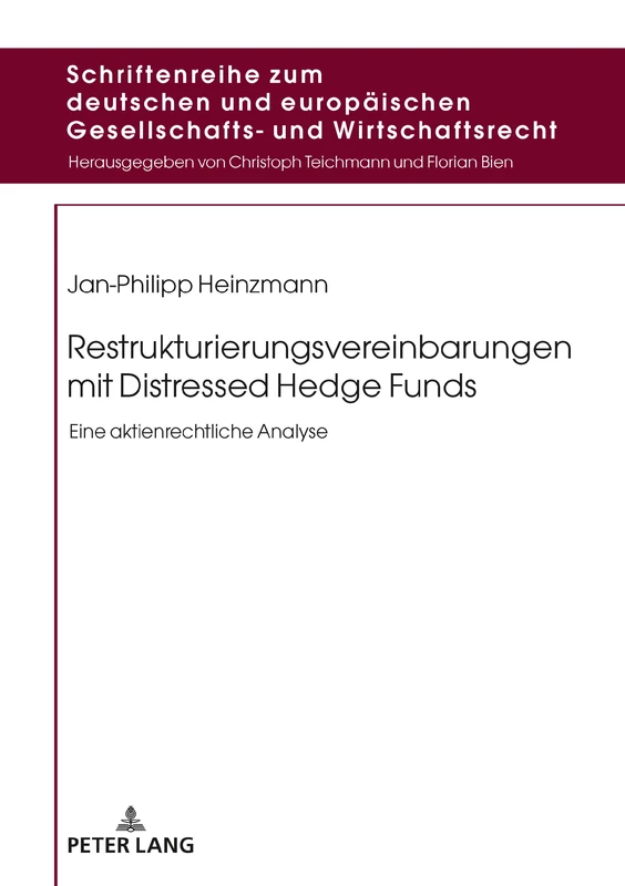 Restrukturierungsvereinbarungen mit Distressed Hedge Funds: Eine aktienrechtliche Analyse: 21 (Schriftenreihe Zum Deutschen Und Europaeischen Gesellschafts)