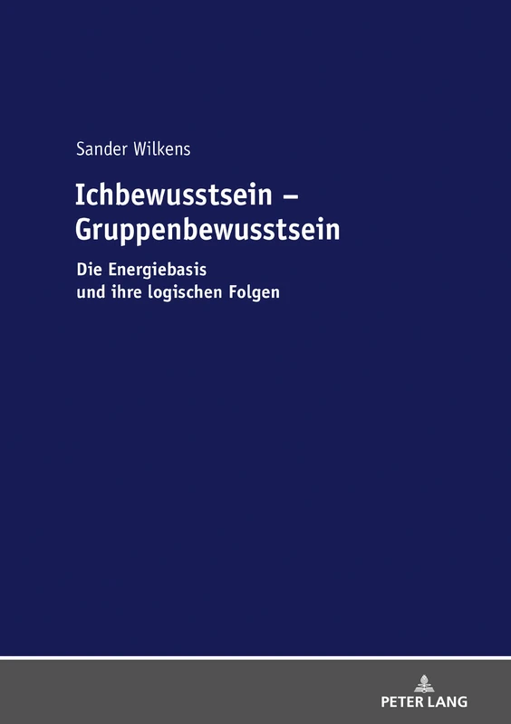 Ichbewusstsein – Gruppenbewusstsein: Die Energiebasis und ihre logischen Folgen