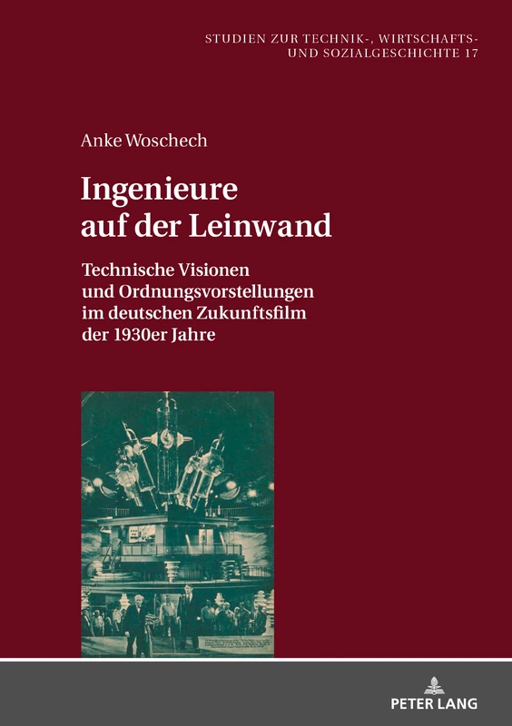Ingenieure auf der Leinwand: Technische Visionen und Ordnungsvorstellungen im deutschen Zukunftsfilm der 1930er Jahre: 17 (Studien Zur Technik-, Wirtschafts- Und Sozialgeschichte) - Image 1