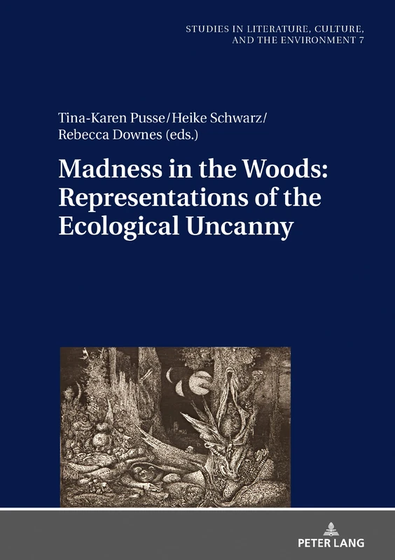 Madness in the Woods: Representations of the Ecological Uncanny: 7 (Studies in Literature, Culture, and the Environment / Studien zu Literatur, Kultur und Umwelt)