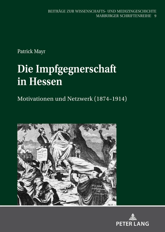Die Impfgegnerschaft in Hessen: Motivationen Und Netzwerk (1874-1914): 9 (Beitraege Zur Wissenschafts- Und Medizingeschichte) - Image 1