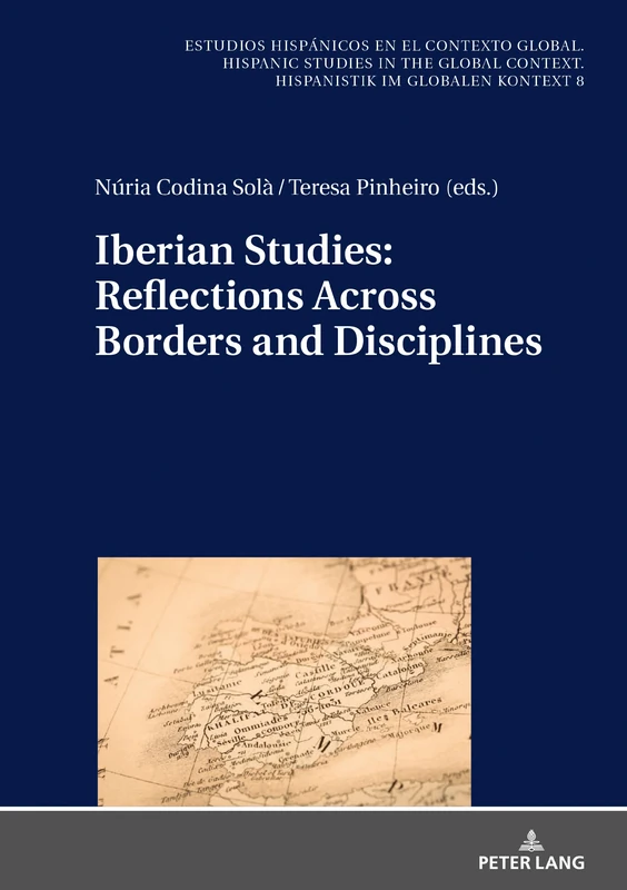 Iberian Studies: Reflections Across Borders and Disciplines: 8 (Estudios hispánicos en el contexto global. Hispanic Studies in the Global Context. Hispanistik im globalen Kontext)