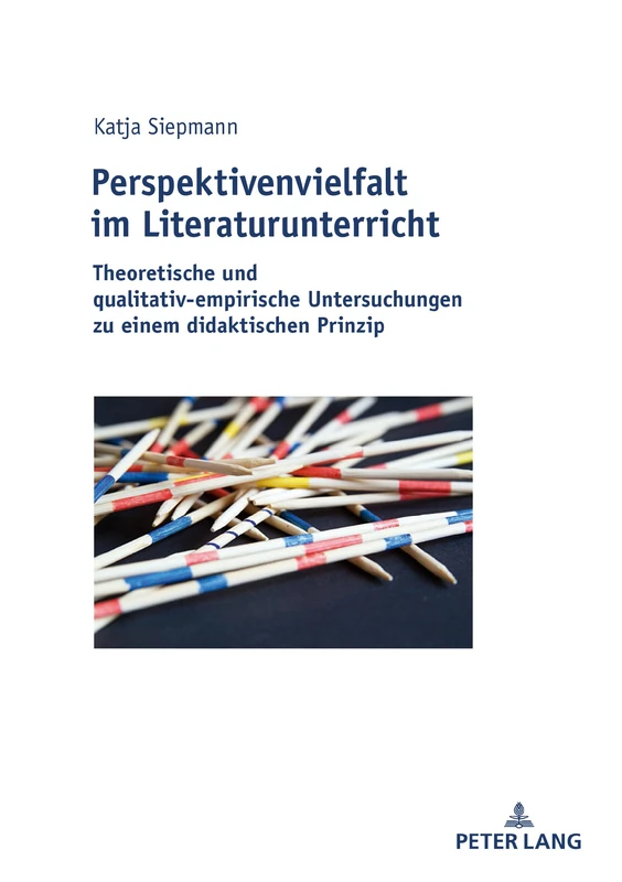 Perspektivenvielfalt im Literaturunterricht: Theoretische und qualitativ-empirische Untersuchungen zu einem didaktischen Prinzip