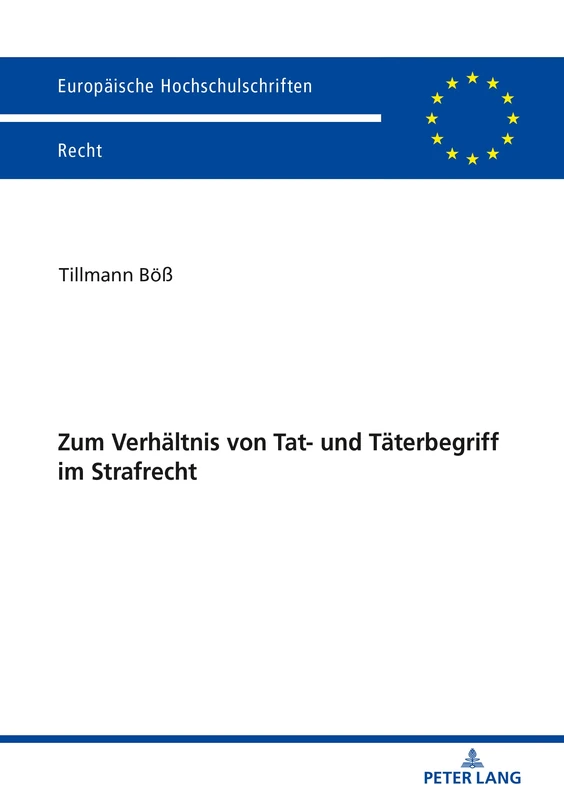 Zum Verhältnis von Tat- und Täterbegriff im Strafrecht: 6095 (Europaeische Hochschulschriften Recht)