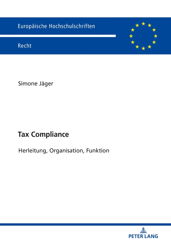Tax Compliance: Herleitung, Organisation, Funktion: 6100 (Europaeische Hochschulschriften Recht)