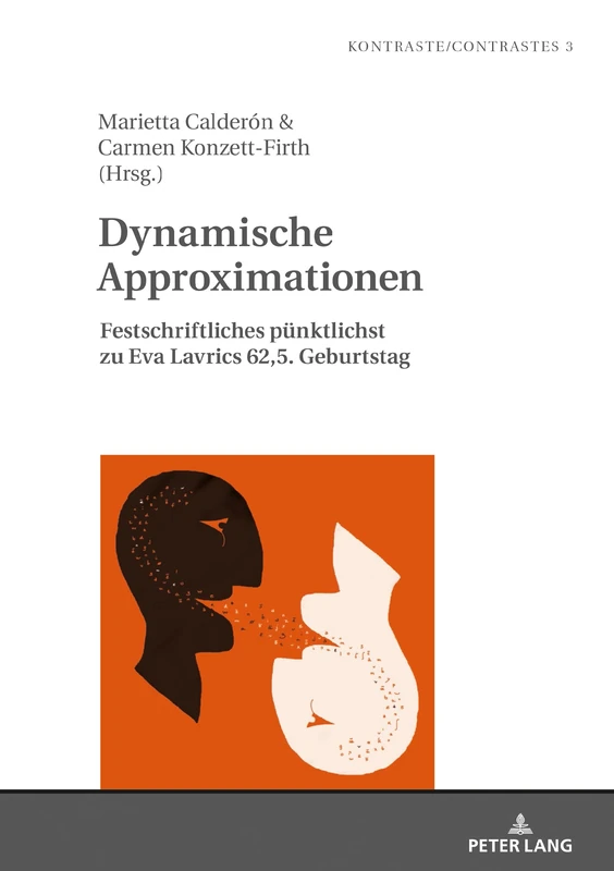 Dynamische Approximationen: Festschriftliches Puenktlichst Zu Eva Lavrics 62,5. Geburtstag: 3 (Kontraste/Contrastes) - Image 1