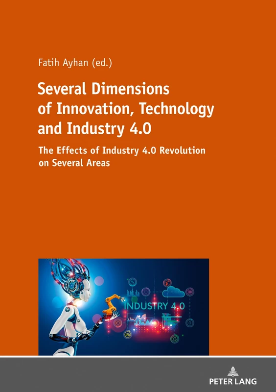 Several Dimensions of Innovation, Technology and Industry 4.0: The Effects of Industry 4.0 Revolution on Several Areas