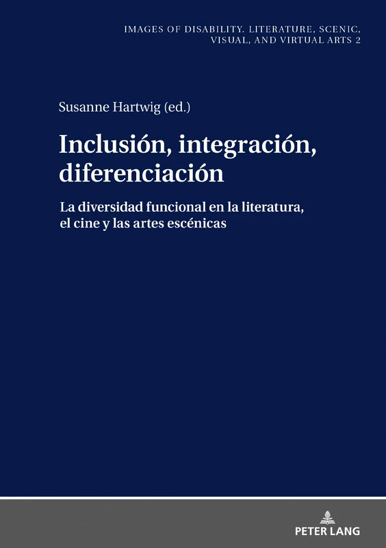 Inclusión, integración, diferenciación: La Diversidad Funcional En La Literatura, El Cine Y Las Artes Escénicas: 2 (Images Of Disability. Literature, Scenic, Visual, And Virtua) - Image 1