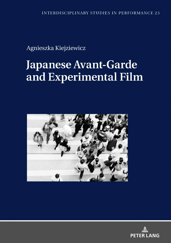 Japanese Avant-Garde and Experimental Film: 23 (Interdisciplinary Studies in Performance)