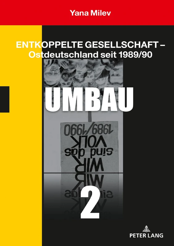 Entkoppelte Gesellschaft – Ostdeutschland seit 1989/90: Band 2: Umbau