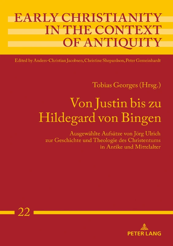 Von Justin bis zu Hildegard von Bingen: Ausgewaehlte Aufsaetze von Joerg Ulrich zur Geschichte und Theologie des Christentums in Antike und ... Christianity in the Context of Antiquity)