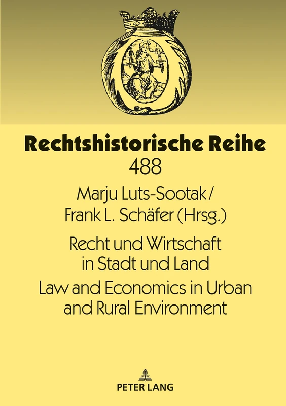 Recht und Wirtschaft in Stadt und Land Law and Economics in Urban and Rural Environment: Neunter Rechtshistorikertag im Ostseeraum 9th Conference in ... Tartu, Estonia: 488 (Rechtshistorische Reihe)