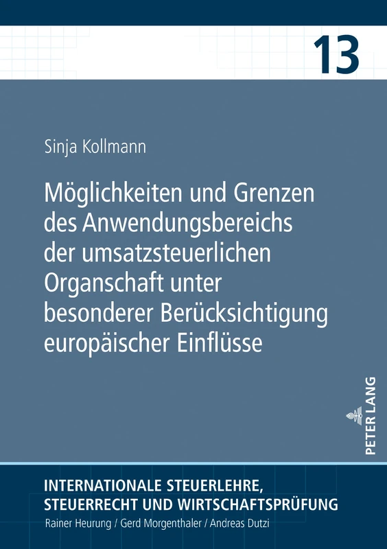 Möglichkeiten und Grenzen des Anwendungsbereichs der umsatzsteuerlichen Organschaft unter besonderer Berücksichtigung europäischer Einflüsse: 13 ... Steuerrecht Und Wirtschaftspruef)