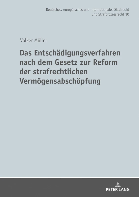 Das Entschädigungsverfahren nach dem Gesetz zur Reform der strafrechtlichen Vermögensabschöpfung: 10 (Deutsches, Europaeisches Und Internationales Strafrecht Und)